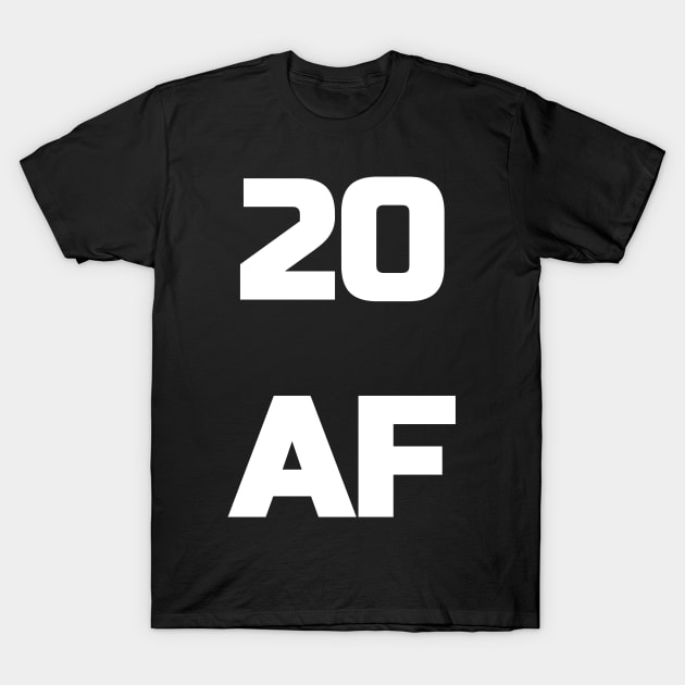 20 AF T-Shirt - 20th Birthday Shirt Men Women Twenty Gift T-Shirt by fromherotozero